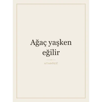 “Ağaç yaşken eğilir” Yazılı Tablo — Krem