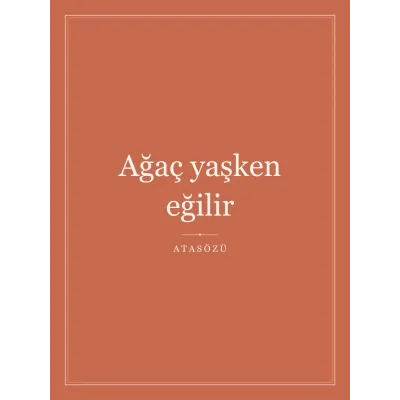 “Ağaç yaşken eğilir” Yazılı Tablo — Terrakota
