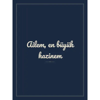 “Ailem, en büyük hazinem” Yazılı Tablo — Lacivert
