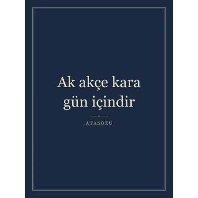 “Ak akçe kara gün içindir” Yazılı Tablo — Lacivert