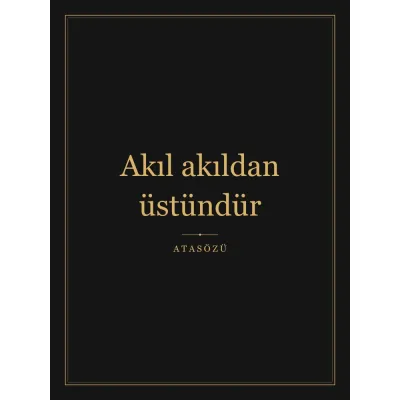 “Akıl akıldan üstündür” Yazılı Tablo — Siyah Altın