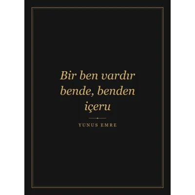 “Bir ben vardır bende, benden içeru” Yazılı Tablo — Siyah Altın