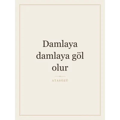 “Damlaya damlaya göl olur” Yazılı Tablo — Krem