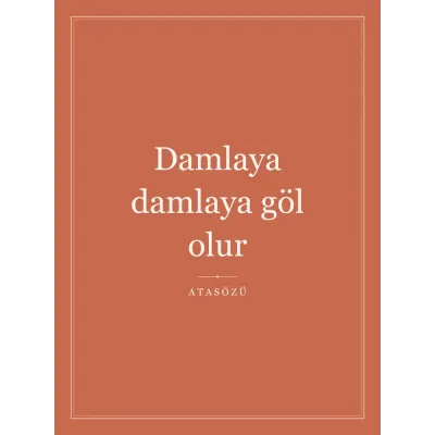 “Damlaya damlaya göl olur” Yazılı Tablo — Terrakota