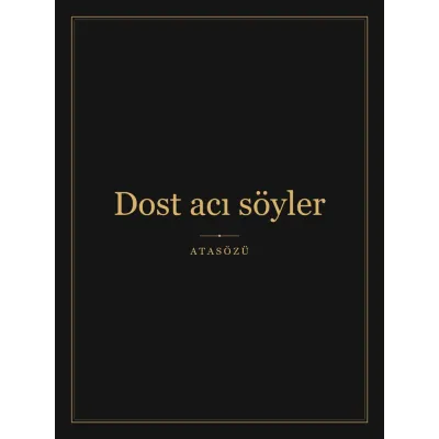 “Dost acı söyler” Yazılı Tablo — Siyah Altın