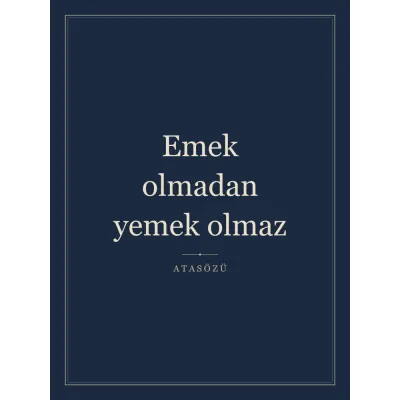 “Emek olmadan yemek olmaz” Yazılı Tablo — Lacivert