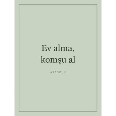 “Ev alma, komşu al” Yazılı Tablo — Adaçayı