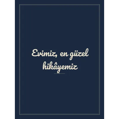 “Evimiz, en güzel hikâyemiz” Yazılı Tablo — Lacivert