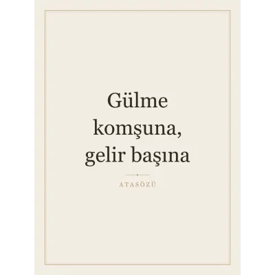 “Gülme komşuna, gelir başına” Yazılı Tablo — Krem