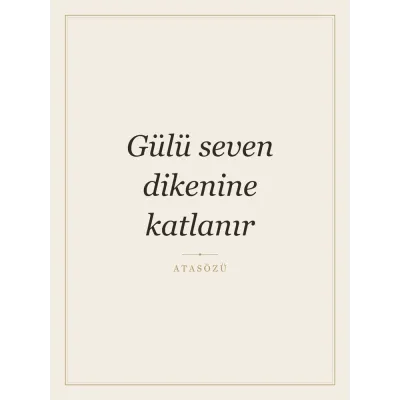 “Gülü seven dikenine katlanır” Yazılı Tablo — Krem
