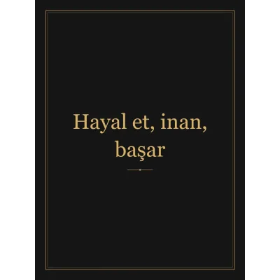 “Hayal et, inan, başar” Yazılı Tablo — Siyah Altın
