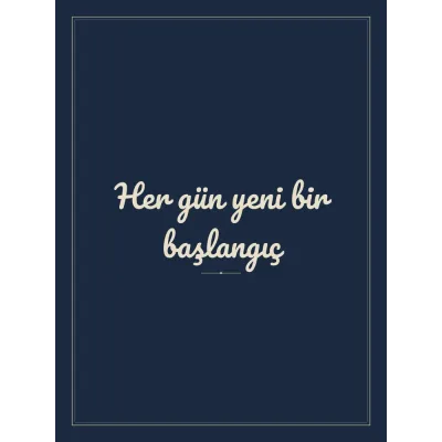 “Her gün yeni bir başlangıç” Yazılı Tablo — Lacivert