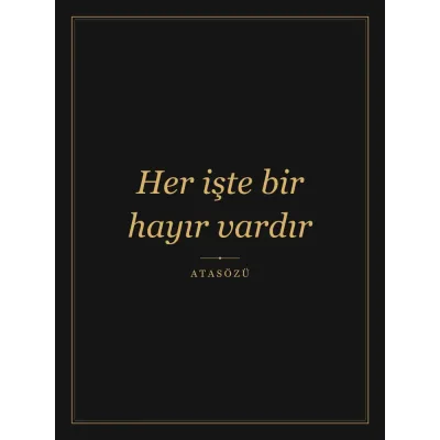 “Her işte bir hayır vardır” Yazılı Tablo — Siyah Altın