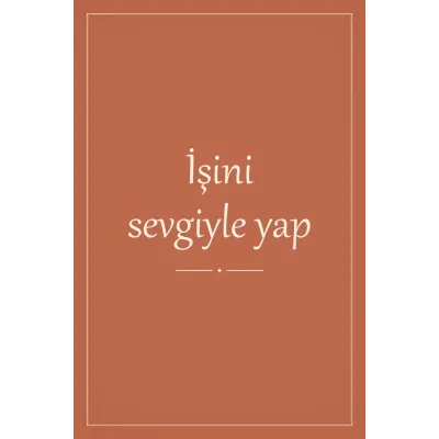 İşini Sevgiyle Yap Yazılı Kanvas Tablo