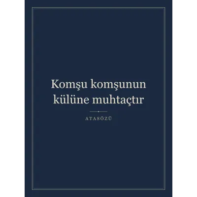 “Komşu komşunun külüne muhtaçtır” Yazılı Tablo — Lacivert