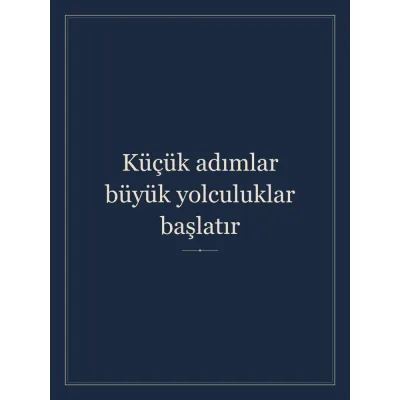 “Küçük adımlar büyük yolculuklar başlatır” Yazılı Tablo — Lacivert