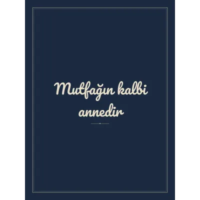 “Mutfağın kalbi annedir” Yazılı Tablo — Lacivert