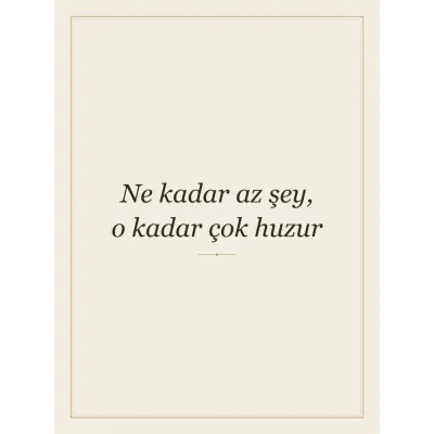 “Ne kadar az şey, o kadar çok huzur” Yazılı Tablo — Krem
