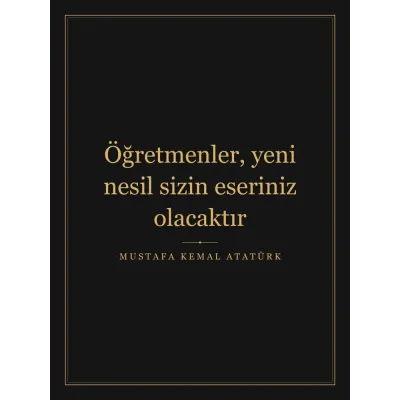 “Öğretmenler, yeni nesil sizin eseriniz olacaktır” Yazılı Tablo — Siyah Altın