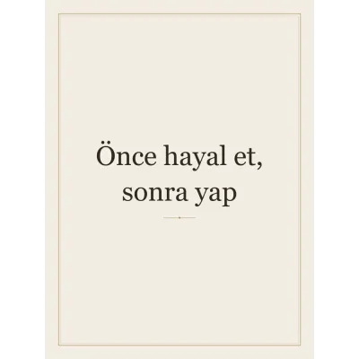 “Önce hayal et, sonra yap” Yazılı Tablo — Krem