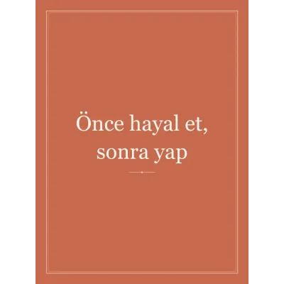 “Önce hayal et, sonra yap” Yazılı Tablo — Terrakota