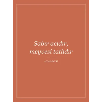“Sabır acıdır, meyvesi tatlıdır” Yazılı Tablo — Terrakota