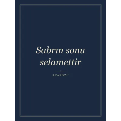“Sabrın sonu selamettir” Yazılı Tablo — Lacivert