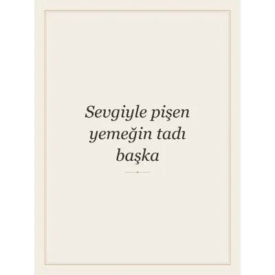 “Sevgiyle pişen yemeğin tadı başka” Yazılı Tablo — Krem
