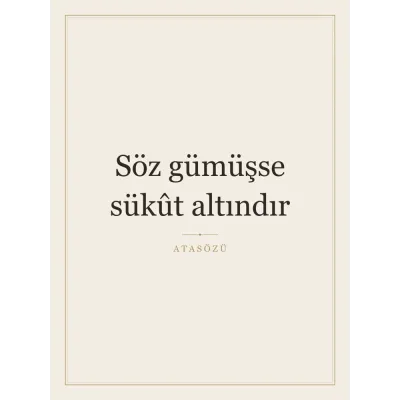 “Söz gümüşse sükût altındır” Yazılı Tablo — Krem