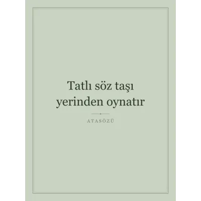 “Tatlı söz taşı yerinden oynatır” Yazılı Tablo — Adaçayı