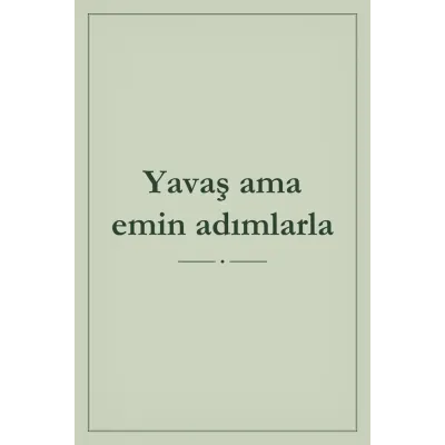 Yavaş Ama Emin Adımlarla Yazılı Kanvas Tablo