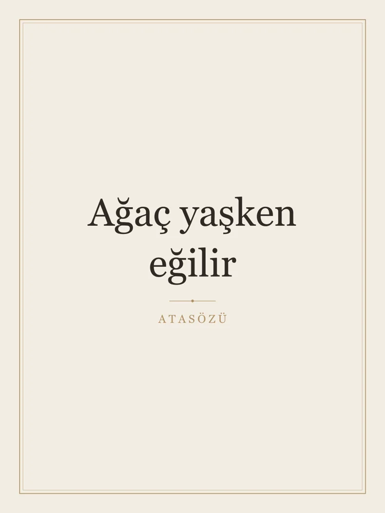 “Ağaç yaşken eğilir” Yazılı Tablo — Krem