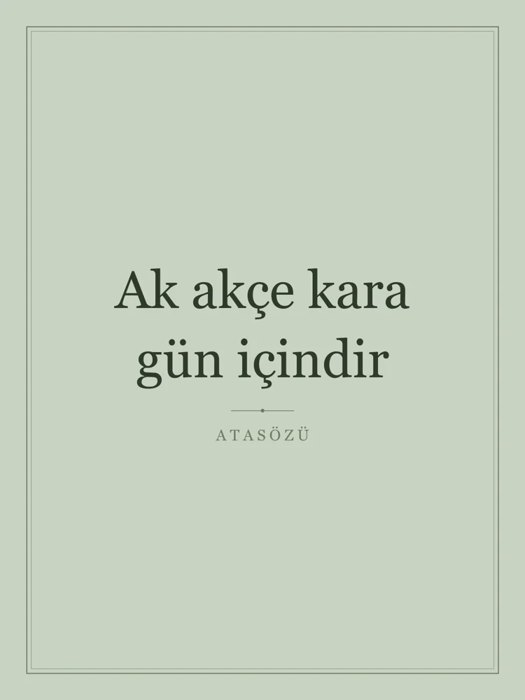 “Ak akçe kara gün içindir” Yazılı Tablo — Adaçayı