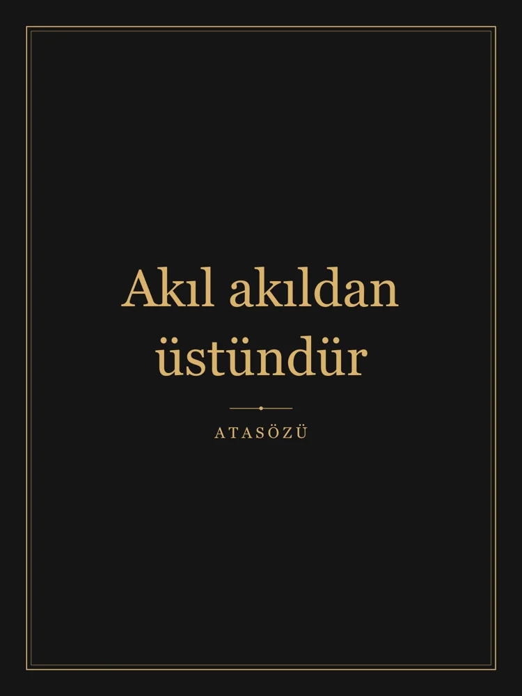 “Akıl akıldan üstündür” Yazılı Tablo — Siyah Altın