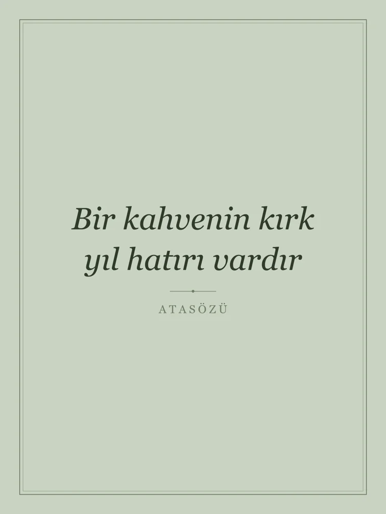 “Bir kahvenin kırk yıl hatırı vardır” Yazılı Tablo — Adaçayı