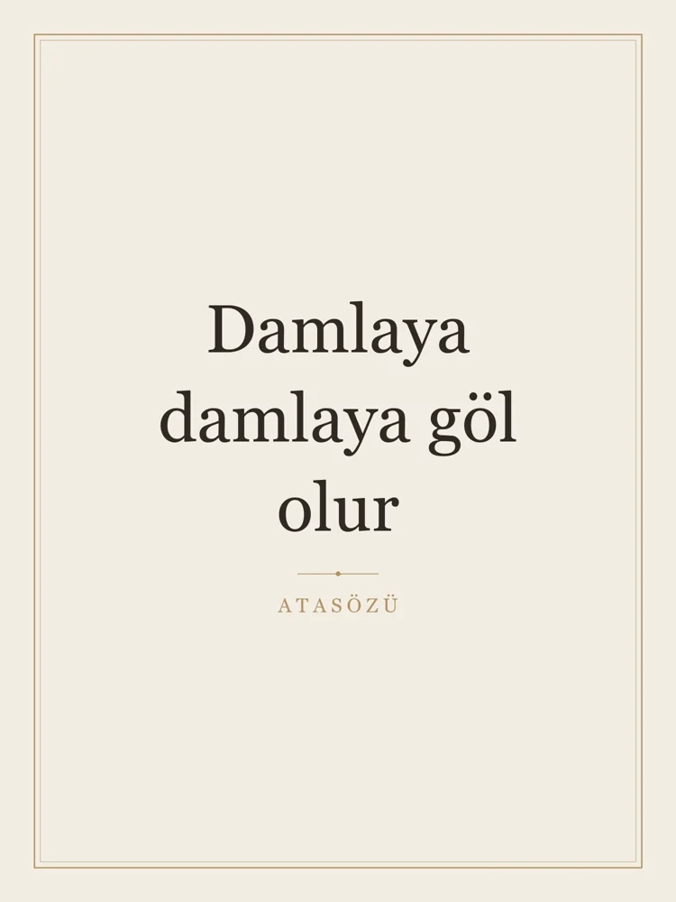 “Damlaya damlaya göl olur” Yazılı Tablo — Krem