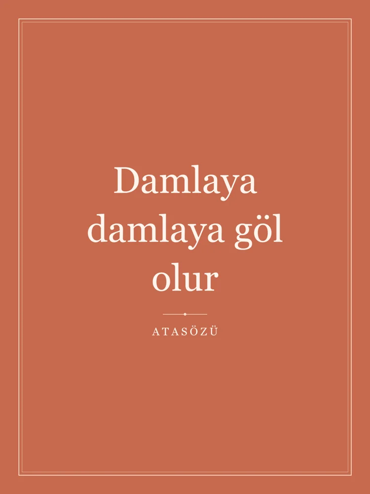 “Damlaya damlaya göl olur” Yazılı Tablo — Terrakota