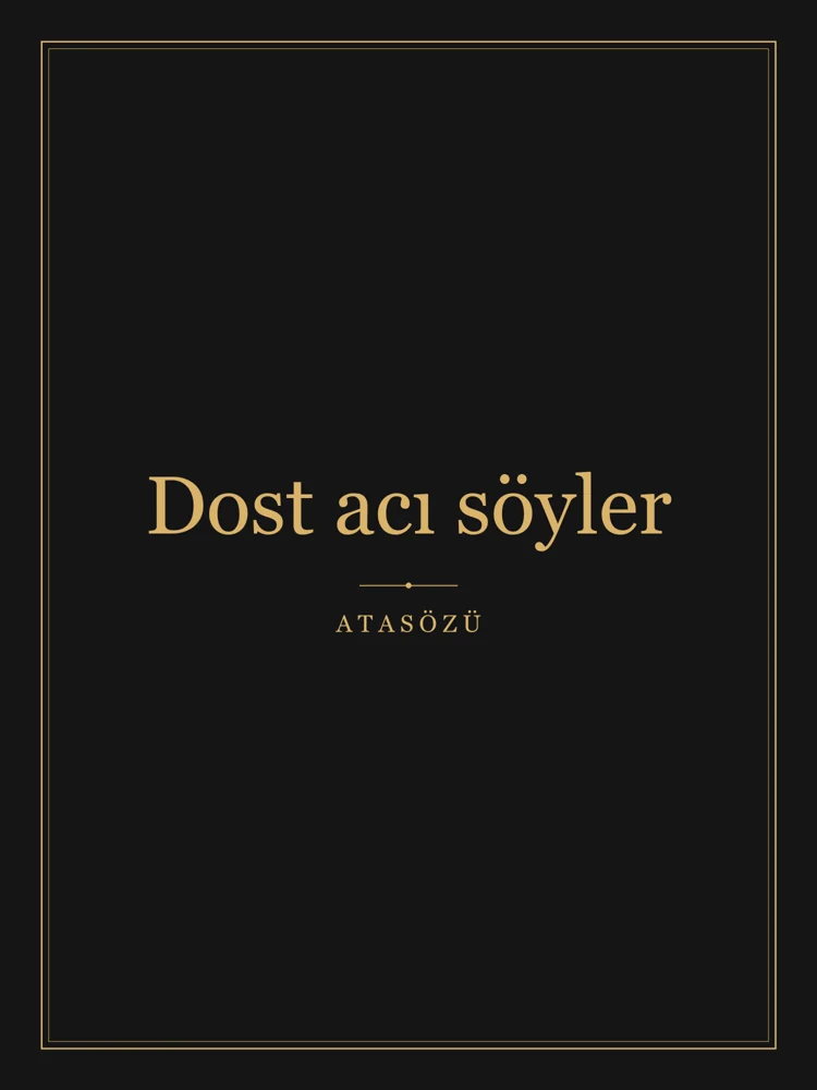 “Dost acı söyler” Yazılı Tablo — Siyah Altın