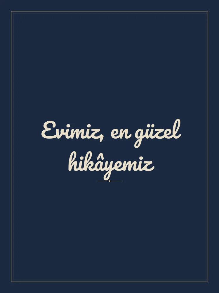 “Evimiz, en güzel hikâyemiz” Yazılı Tablo — Lacivert