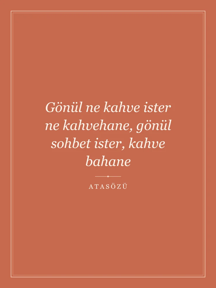 “Gönül ne kahve ister ne kahvehane, gönül sohbet ister, kahve bahane” Yazılı Tablo — Terrakota