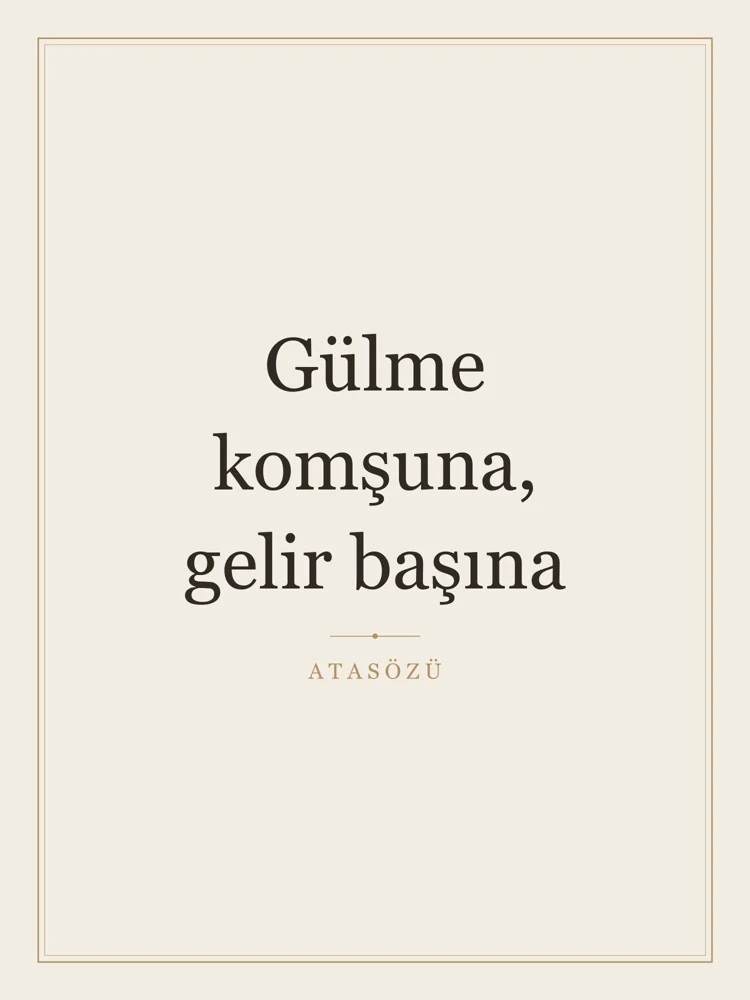 “Gülme komşuna, gelir başına” Yazılı Tablo — Krem
