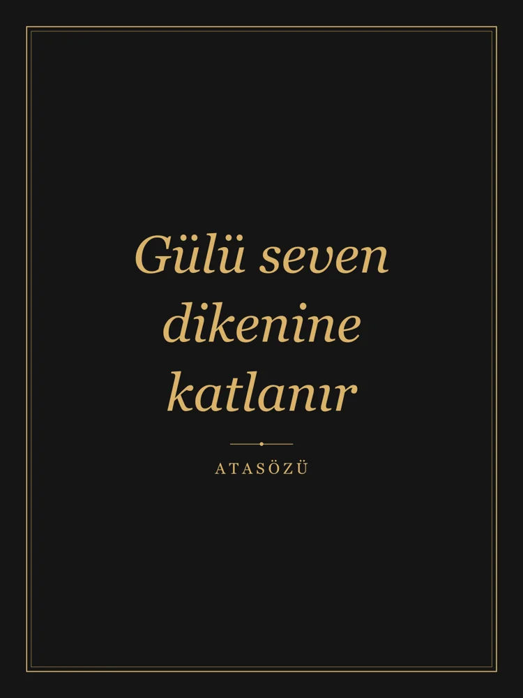 “Gülü seven dikenine katlanır” Yazılı Tablo — Siyah Altın