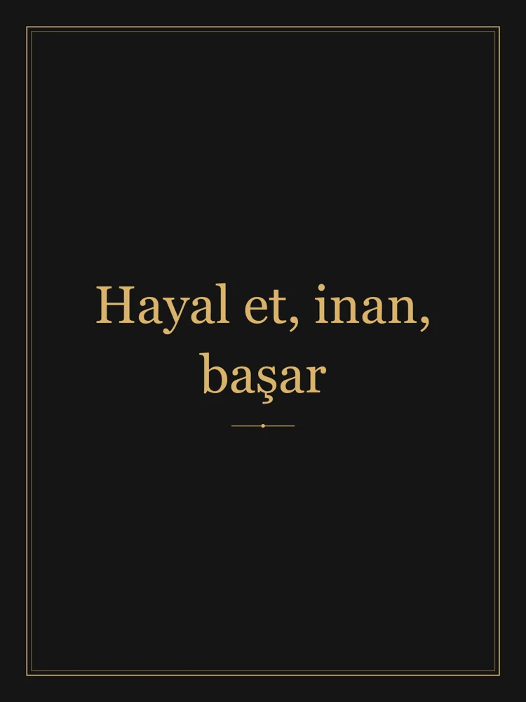 “Hayal et, inan, başar” Yazılı Tablo — Siyah Altın