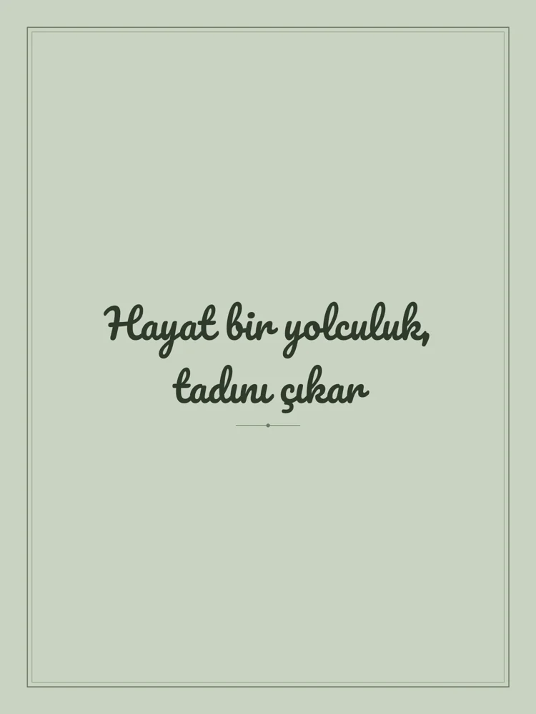 “Hayat bir yolculuk, tadını çıkar” Yazılı Tablo — Adaçayı