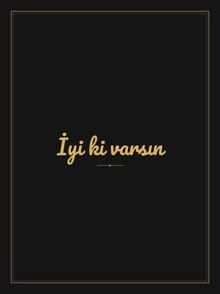 “İyi ki varsın” Yazılı Tablo — Siyah Altın