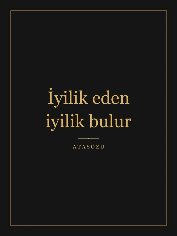 “İyilik eden iyilik bulur” Yazılı Tablo — Siyah Altın