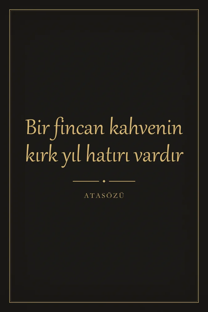 Bir Fincan Kahvenin Kırk Yıl Hatırı Vardır Yazılı Kanvas Tablo