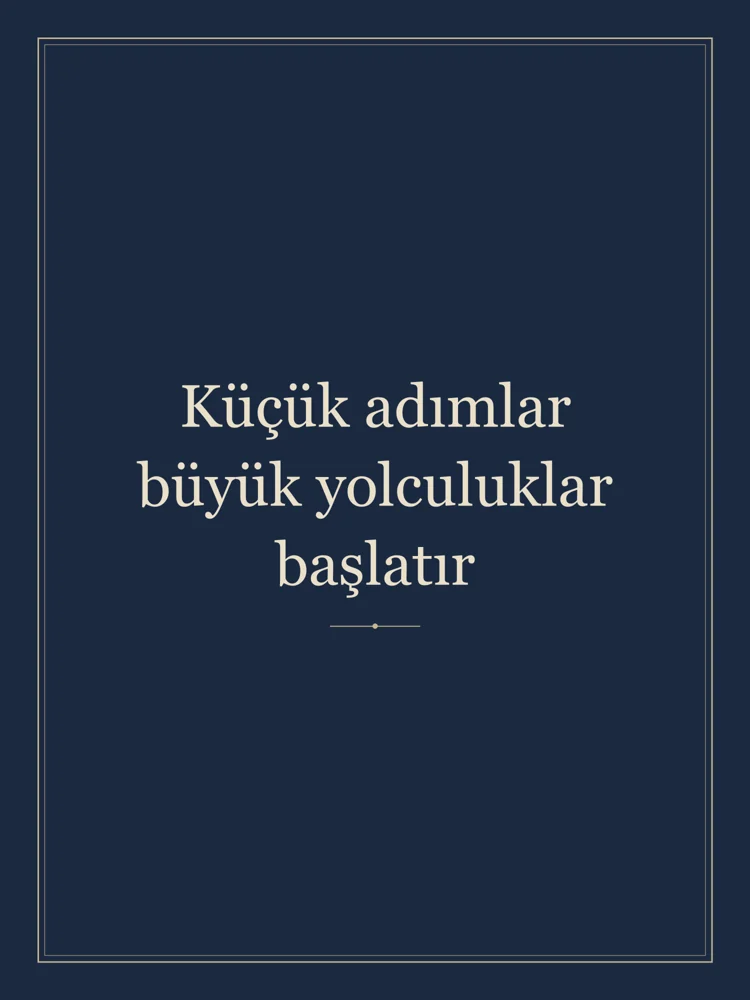 “Küçük adımlar büyük yolculuklar başlatır” Yazılı Tablo — Lacivert