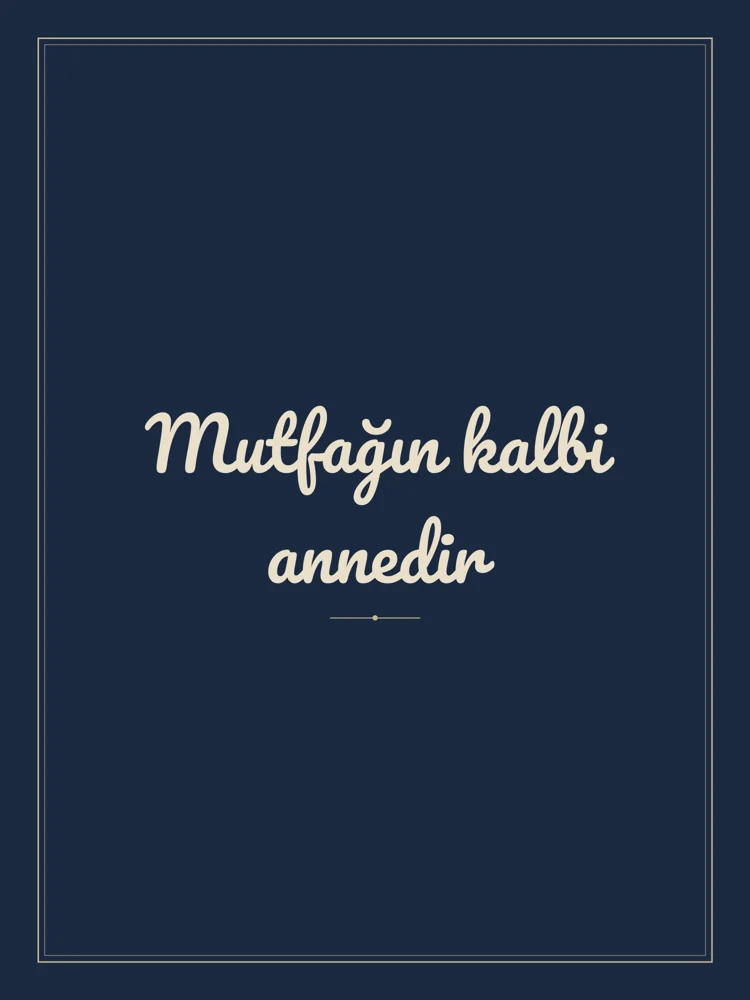 “Mutfağın kalbi annedir” Yazılı Tablo — Lacivert