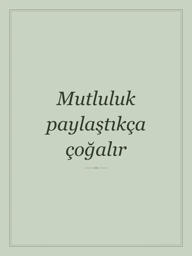 “Mutluluk paylaştıkça çoğalır” Yazılı Tablo — Adaçayı
